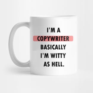 I'm Copywriter. Basically, I'm witty as hell. Mug